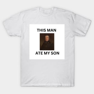 This Man Ate My son T-Shirt